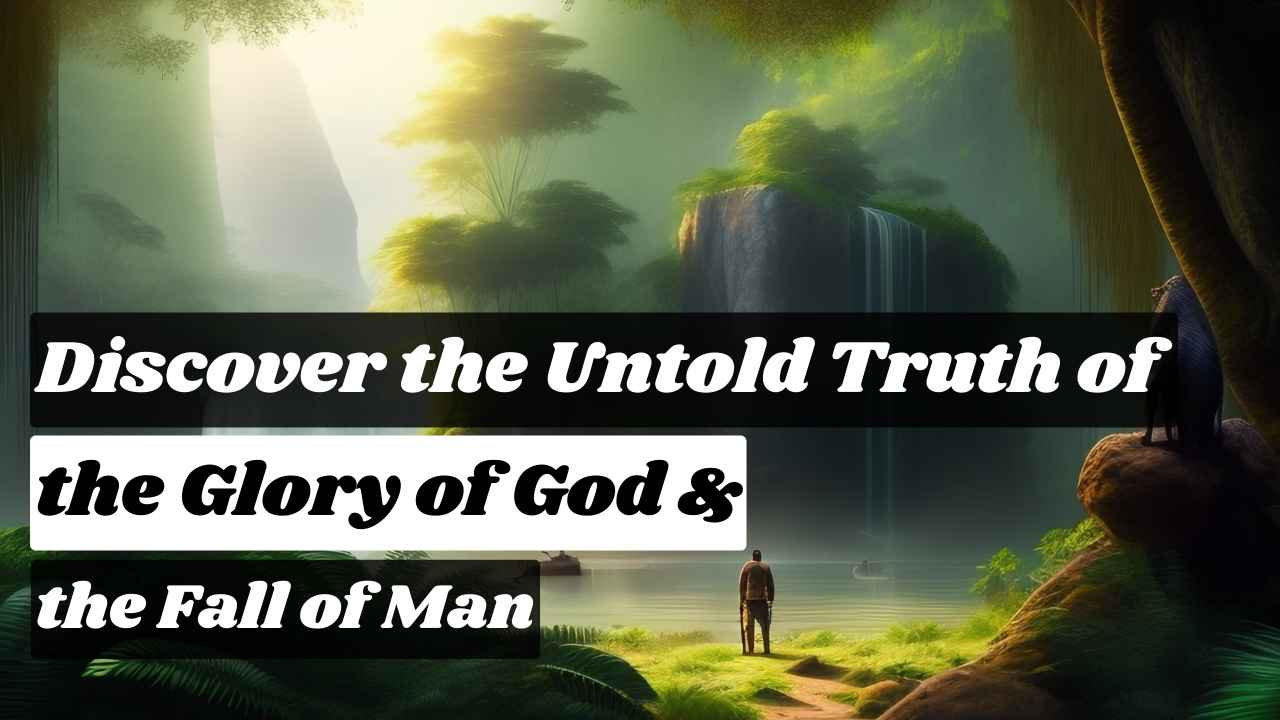 The Glory of God and the Fall of Man: Understanding the Divine Plan