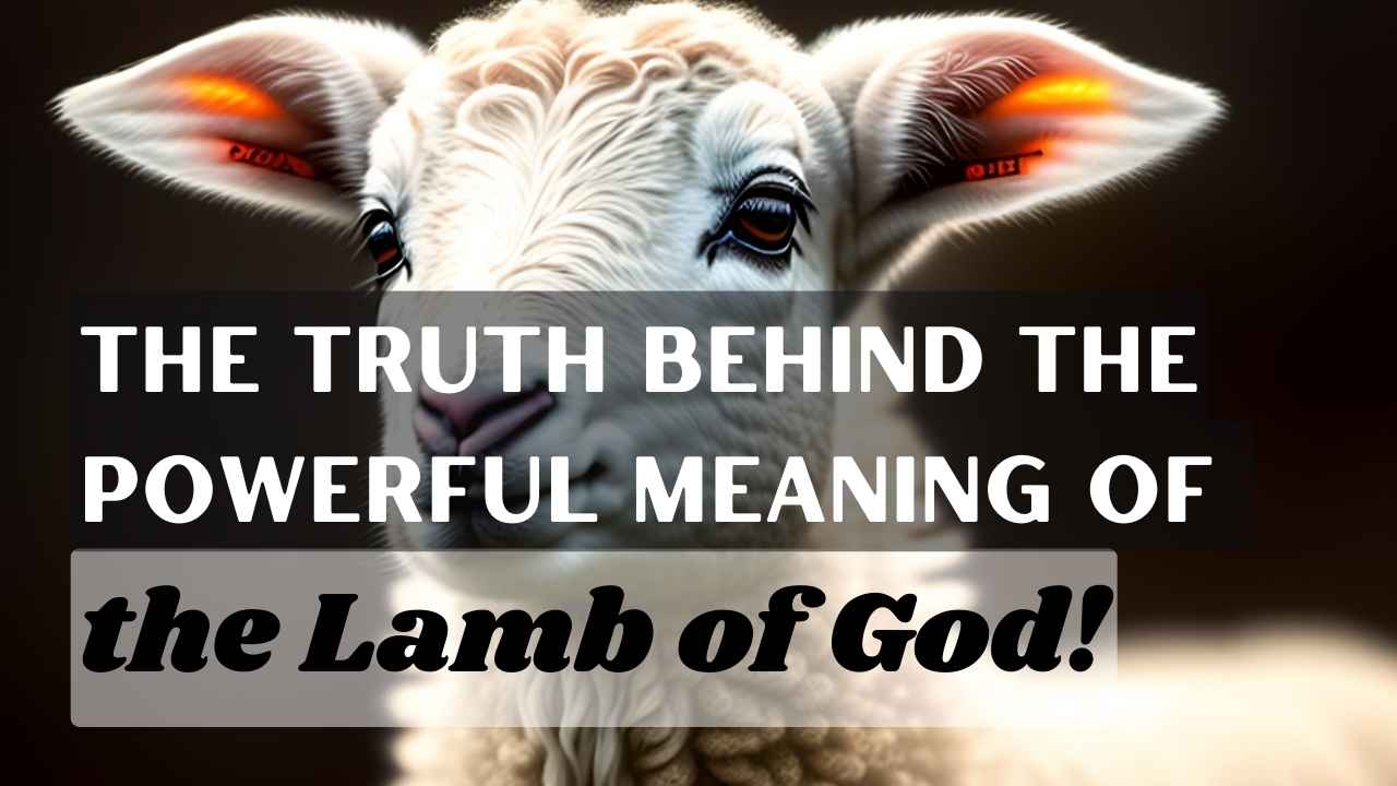 Discover the Meaning Behind the Mysterious Lamb of God in Christianity!