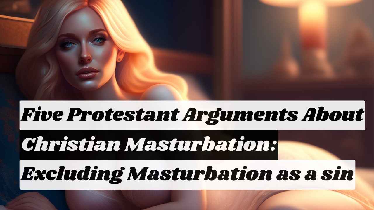 The Argument Whether Christian Masturbation is a Sin Or Not